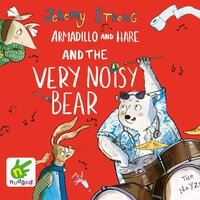 Armadillo and Hare and the Very Noisy Bear - Jeremy Strong - audiobook