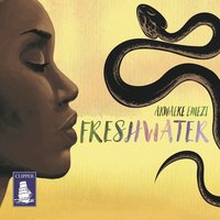 Freshwater - Akwaeke Emezi - audiobook