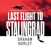 Last Flight to Stalingrad - Graham Hurley - audiobook