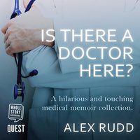 Is There A Doctor Here? An Omnibus - Alex Rudd - audiobook