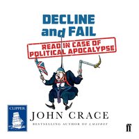 Decline and Fail - John Crace - audiobook