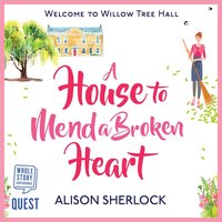 A House to Mend a Broken Heart - Alison Sherlock - audiobook