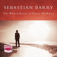 The Whereabouts of Eneas McNulty - Sebastian Barry - audiobook