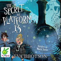 The Secret of Platform 13 - Eva Ibbotson - audiobook