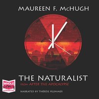 The Naturalist - Maureen F. McHugh - audiobook