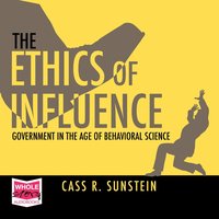 The Ethics of Influence - Cass R. Sunstein - audiobook