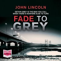 Fade to Grey - John Lincoln - audiobook