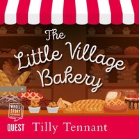 The Little Village Bakery - Tilly Tennant - audiobook