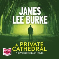 A Private Cathedral - James Lee Burke - audiobook