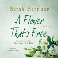 A Flower That's Free - Part Two - Sarah Harrison - audiobook