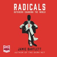 Radicals - Jamie Bartlett - audiobook