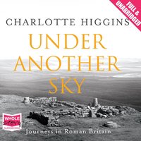Under Another Sky - Charlotte Higgins - audiobook