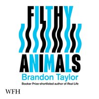 Filthy Animals - Brandon Taylor - audiobook