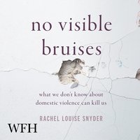 No Visible Bruises - Rachel Louise Snyder - audiobook