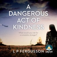 A Dangerous Act of Kindness - L P Fergusson - audiobook