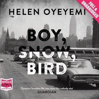 Boy, Snow, Bird - Helen Oyeyemi - audiobook