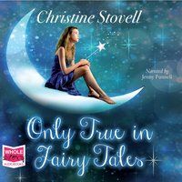 Only True in Fairy Tales - Christine Stovell - audiobook