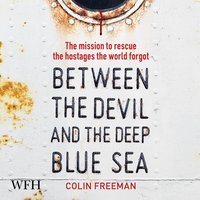 Between the Devil and the Deep Blue Sea - Colin Freeman - audiobook