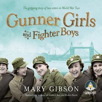 Gunner Girls and Fighter Boys - Mary Gibson - audiobook