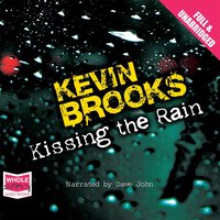 Kissing the Rain - Kevin Brooks - audiobook