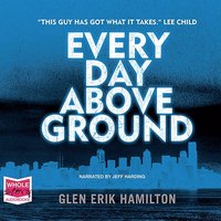 Every Day Above Ground - Glen Erik Hamilton - audiobook
