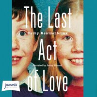 The Last Act of Love - Cathy Rentzenbrink - audiobook