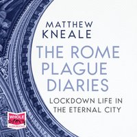 The Rome Plague Diaries - Matthew Kneale - audiobook