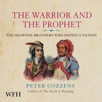 The Warrior and the Prophet - Peter Cozzens - audiobook