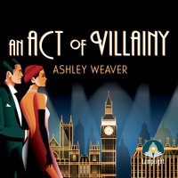 An Act of Villainy - Ashley Weaver - audiobook
