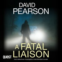 A Fatal Liaison. Irish detectives investigate a cold-blooded murder - David Pearson - audiobook
