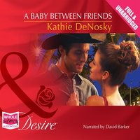 A Baby Between Friends - Kathie Denosky - audiobook