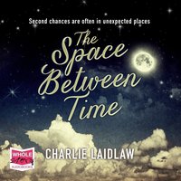 The Space Between Time - Charlie Laidlaw - audiobook