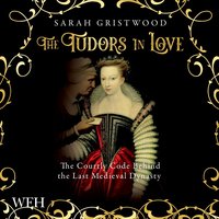 The Tudors in Love - Sarah Gristwood - audiobook