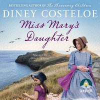 Miss Mary's Daughter - Diney Costeloe - audiobook