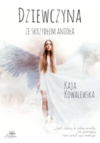 Dziewczyna ze skrzydłem anioła - Kaja Kowalewska - ebook