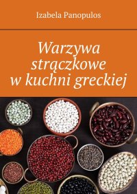 Warzywa strączkowe w kuchni greckiej - Izabela Panopulos - ebook