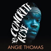 Concrete Rose - Angie Thomas - audiobook
