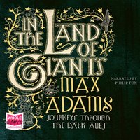 In the Land of Giants - Max Adams - audiobook