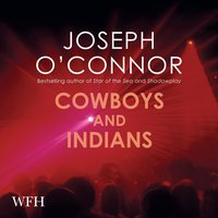 Cowboys and Indians - Joseph O'Connor - audiobook