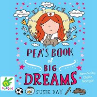 Pea's Book of Big Dreams - Susie Day - audiobook