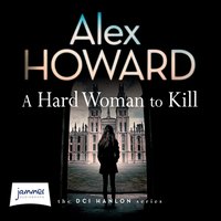 A Hard Woman to Kill - Alex Howard - audiobook