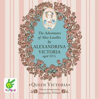 The Adventures of Alice Laselles - Alexandrina Victoria - audiobook
