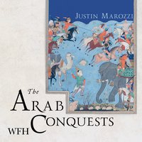 The Arab Conquests - Justin Marozzi - audiobook