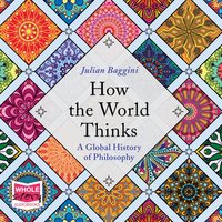 How the World Thinks - Julian Baggini - audiobook