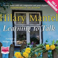 Learning to Talk - Hilary Mantel - audiobook