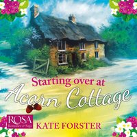 Starting Over At Acorn Cottage - Kate Forster - audiobook