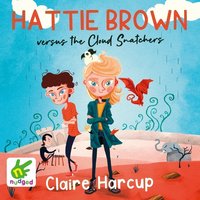 Hattie Brown versus The Cloud Snatchers - Claire Harcup - audiobook