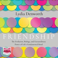 Friendship - Lydia Denworth - audiobook