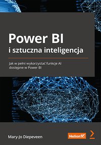 Power BI i sztuczna inteligencja. Jak w pełni wykorzystać funkcje AI dostępne w Power BI - Mary-Jo Diepeveen - ebook
