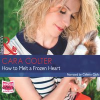 How to Melt a Frozen Heart - Cara Colter - audiobook